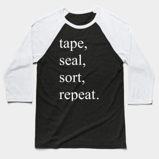 Tape, seal, sort, repeat. Baseball T-Shirt